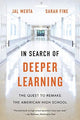 Book cover of: In Search of Deeper Learning. By: Jal Mehta