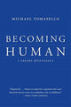 Book cover of: Becoming Human. By: Michael Tomasello