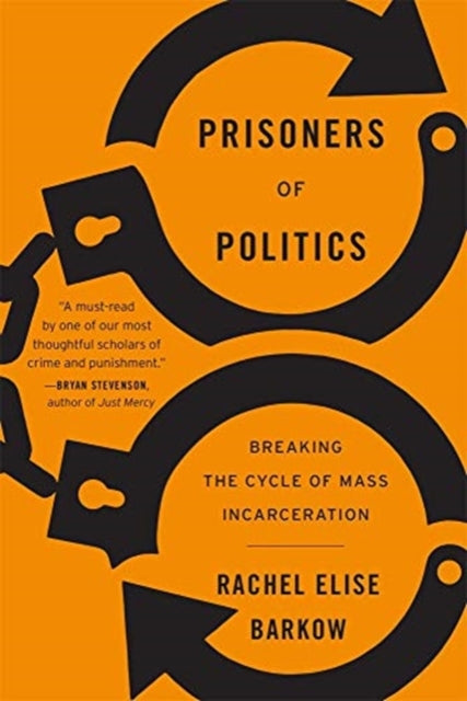 Book cover of: Prisoners of Politics. By: Rachel Elise Barkow