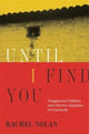 Book cover of: Until I Find You. By: Rachel Nolan