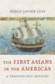 Book cover of: First Asians in the Americas. By: Diego Javier Luis