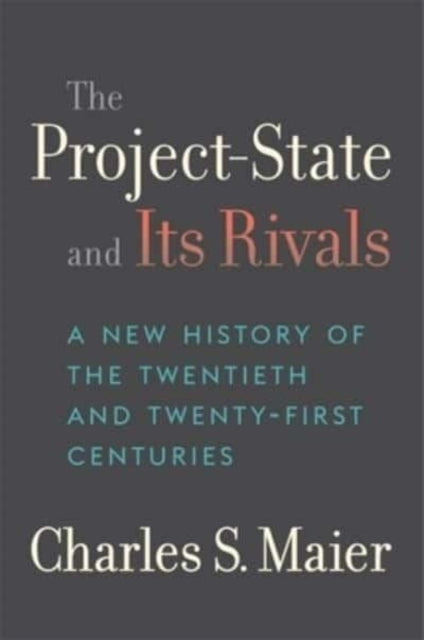 Book cover of: Project-State and Its Rivals. By: Charles S. Maier
