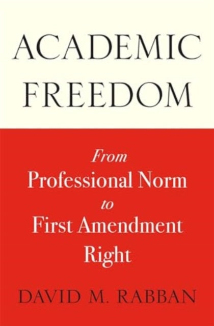 Book cover of: Academic Freedom. By: David M. Rabban