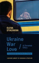Book cover of: Ukraine, War, Love. By: Olena Stiazhkina