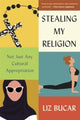 Book cover of: Stealing My Religion