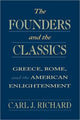 Book cover of: Founders and the Classics. By: Carl Richard