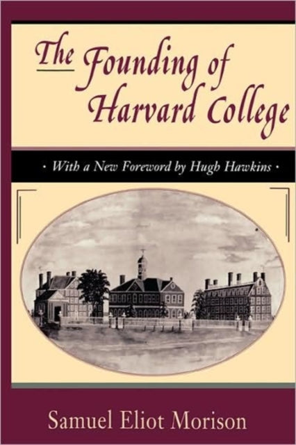 Book cover of: Founding of Harvard College. By: Samuel Eliot Morison