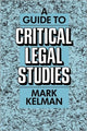 Book cover of: Guide to Critical Legal Studies. By: Mark Kelman