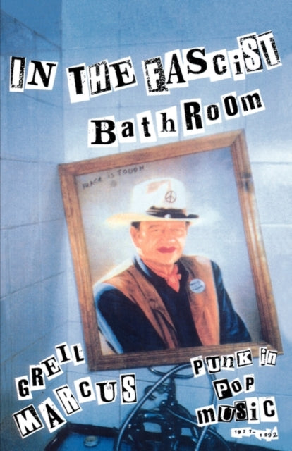 Book cover of: In the Fascist Bathroom. By: Greil Marcus