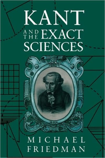 Book cover of: Kant and the Exact Sciences. By: Michael Friedman