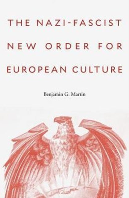 Book cover of: Nazi-Fascist New Order for European Culture. By: Benjamin G. Martin