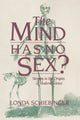 Book cover of: Mind Has No Sex?. By: Londa Schiebinger