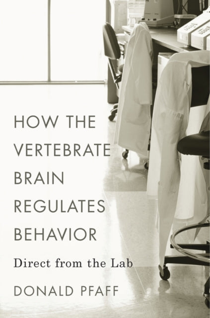 Book cover of: How the Vertebrate Brain Regulates Behavior. By: Donald W. Pfaff