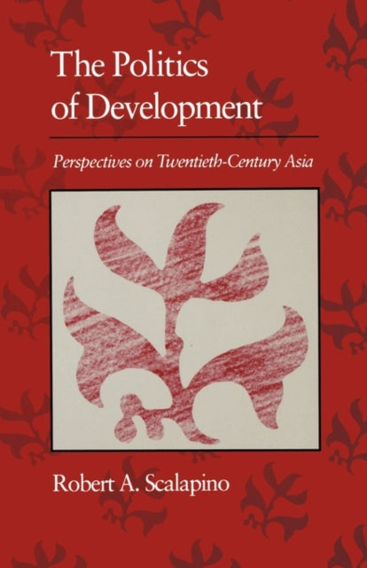 Book cover of: Politics of Development. By: Robert Scalapino