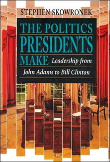 Book cover of: Politics Presidents Make