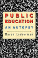 Book cover of: Public Education. By: Myron Lieberman