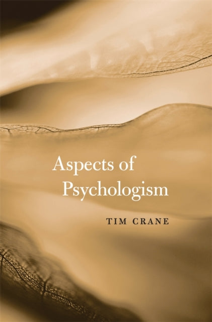 Book cover of: Aspects of Psychologism. By: Tim Crane