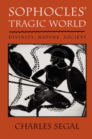 Sophocles’ Tragic World