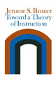 Book cover of: Toward a Theory of Instruction. By: Jerome S. Bruner