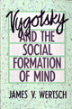 Book cover of: Vygotsky and the Social Formation of Mind. By: James V. Wertsch