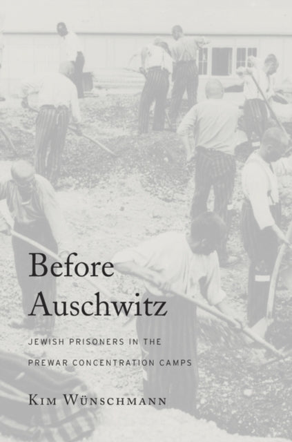 Book cover of: Before Auschwitz. By: Kim Wünschmann Wünschmann