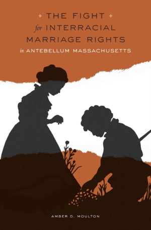 Fight for Interracial Marriage Rights in Antebellum Massachusetts