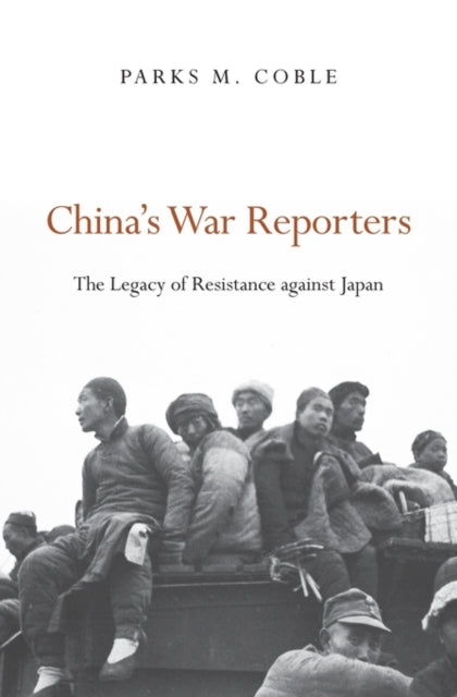 Book cover of: China’s War Reporters. By: Parks M. Coble