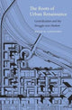 Book cover of: Roots of Urban Renaissance. By: Brian D. Goldstein