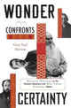 Book cover of: Wonder Confronts Certainty. By: Gary Saul Morson