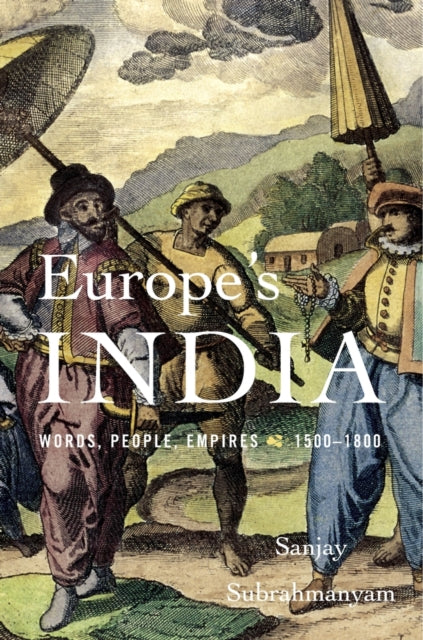 Book cover of: Europe’s India. By: Sanjay Subrahmanyam