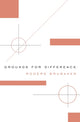 Book cover of: Grounds for Difference. By: Rogers Brubaker