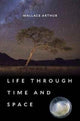Book cover of: Life through Time and Space. By: Wallace Arthur