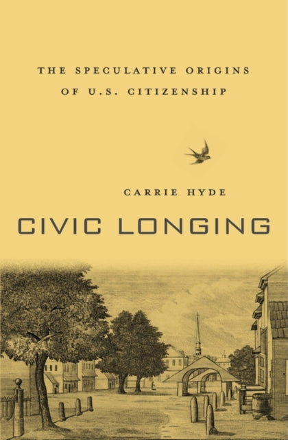 Book cover of: Civic Longing. By: Carrie Hyde