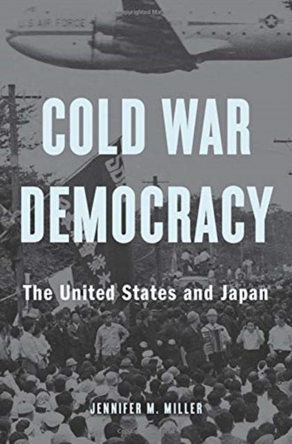 Book cover of: Cold War Democracy. By: Jennifer M. Miller