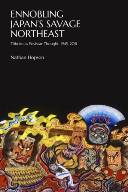 Book cover of: Ennobling Japan’s Savage Northeast. By: Nathan Hopson