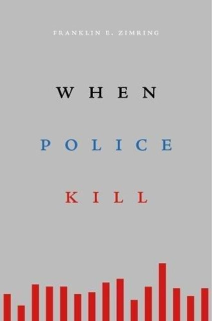 Book cover of: When Police Kill. By: Franklin E. Zimring