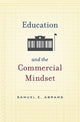 Book cover of: Education and the Commercial Mindset. By: Samuel E. Abrams
