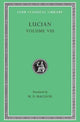Book cover of: Soloecista. Lucius or The Ass. Amores. Halcyon. Demosthenes. Podagra. Ocypus. Cyniscus. Philopatris. Charidemus. Nero. By: Lucian of Samosata