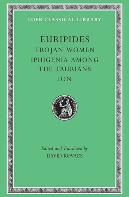 Book cover of: Trojan Women. Iphigenia among the Taurians. Ion