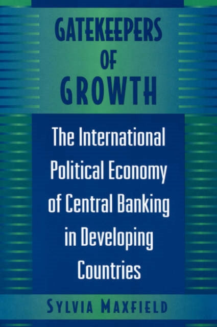 Book cover of: Gatekeepers of Growth. By: Sylvia Maxfield