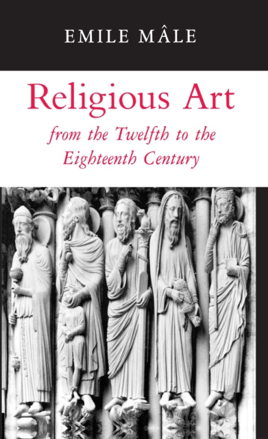 Book cover of: Religious Art from the Twelfth to the Eighteenth Century. By: Êmile Mâle