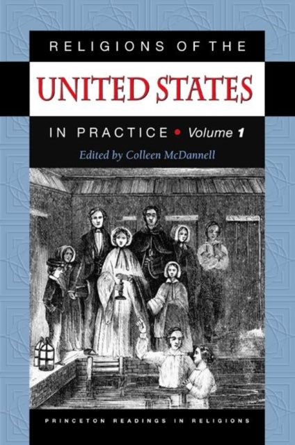 Book cover of: Religions of the United States in Practice, Volume 1. By: Colleen McDannell