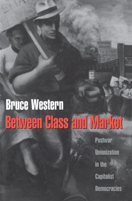 Book cover of: Between Class and Market. By: Bruce Western