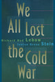 Book cover of: We All Lost the Cold War. By: Richard Ned Lebow