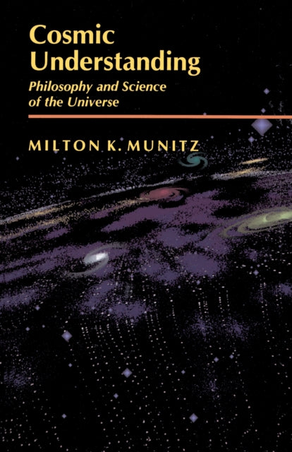 Book cover of: Cosmic Understanding. By: Milton K. Munitz