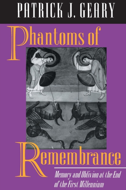 Book cover of: Phantoms of Remembrance. By: Patrick J. Geary