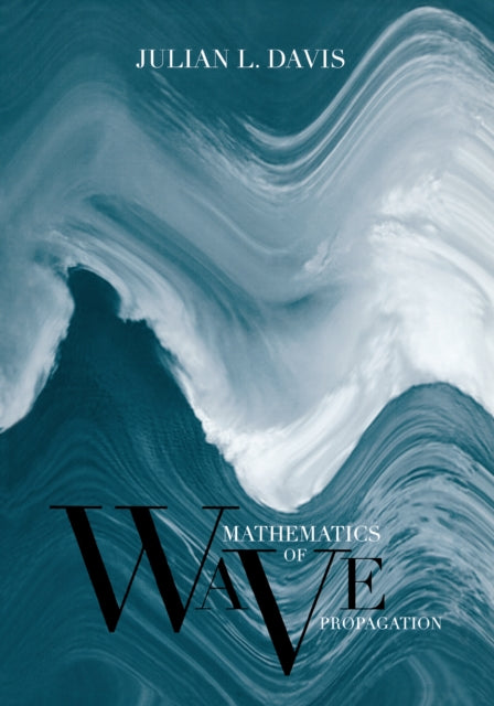 Book cover of: Mathematics of Wave Propagation. By: Julian L. Davis