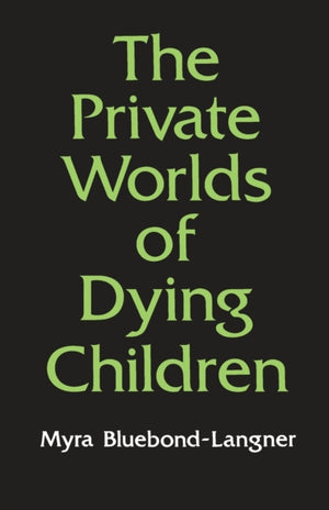 Private Worlds of Dying Children