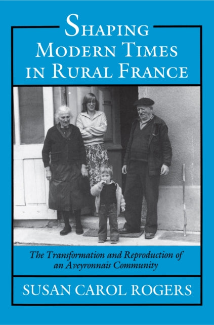 Book cover of: Shaping Modern Times in Rural France