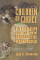 Book cover of: Children of Choice. By: John A. Robertson